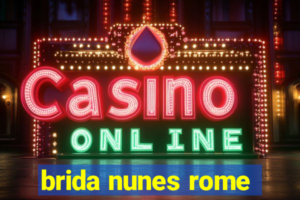 brida nunes rome